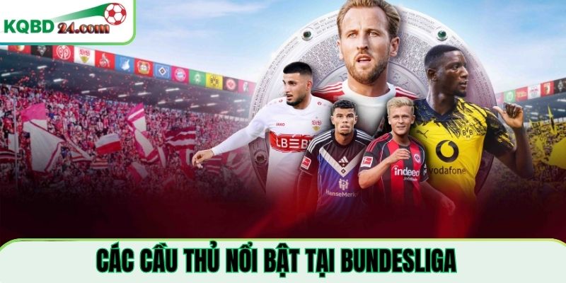Những cầu thủ nổi bật của bóng đá Bundesliga 