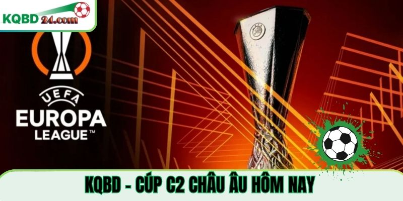 KQBD Cúp C2 Châu Âu hôm nay