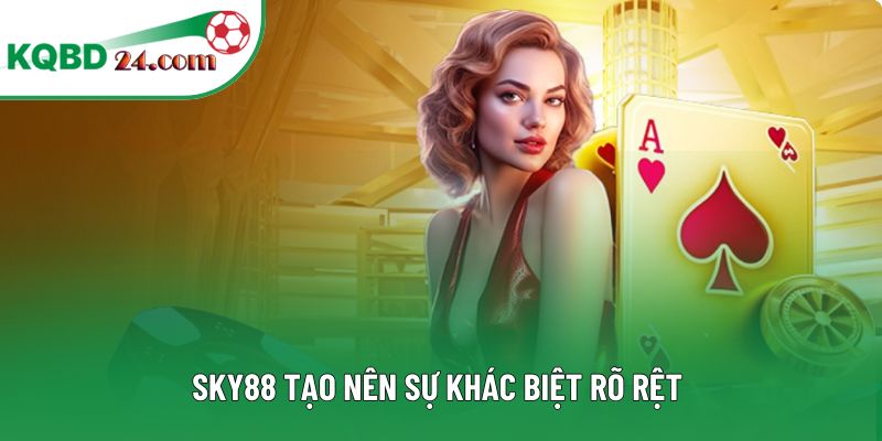 SKY88 tạo nên sự khác biệt rõ rệt 